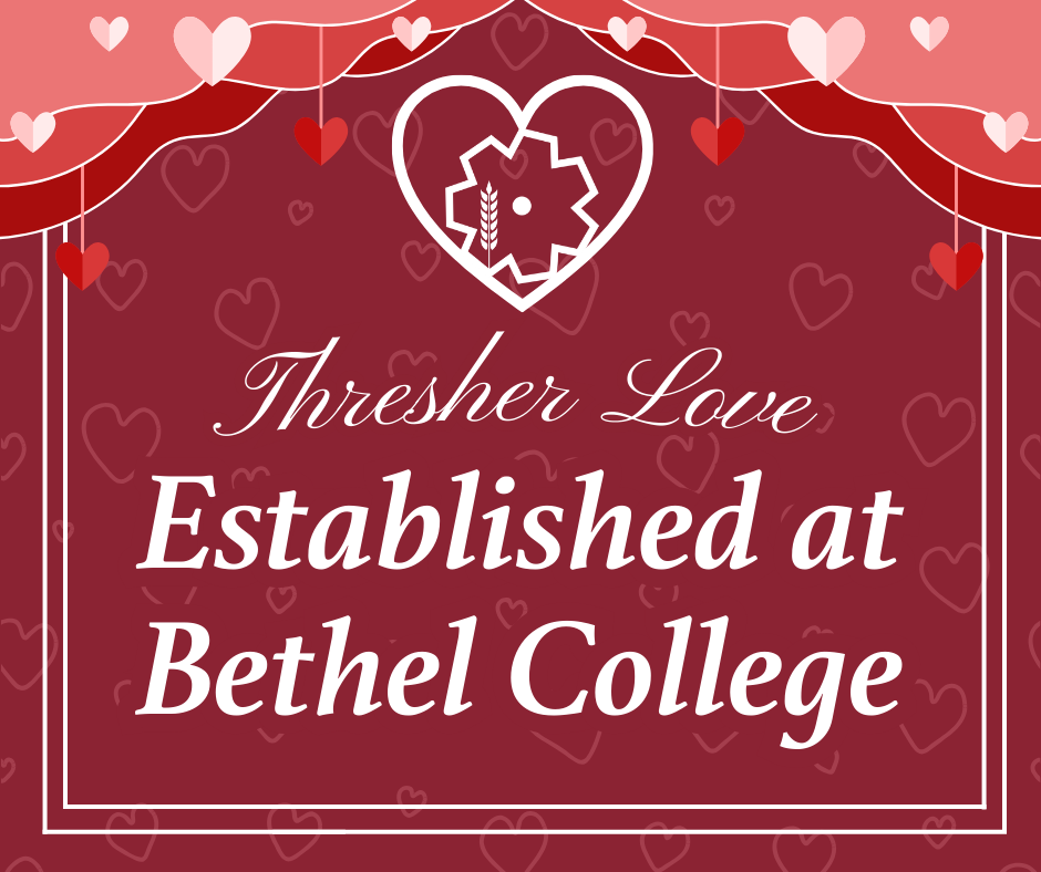 Illustration in red and white with hearts: Thresher Love -- Established at Bethel College